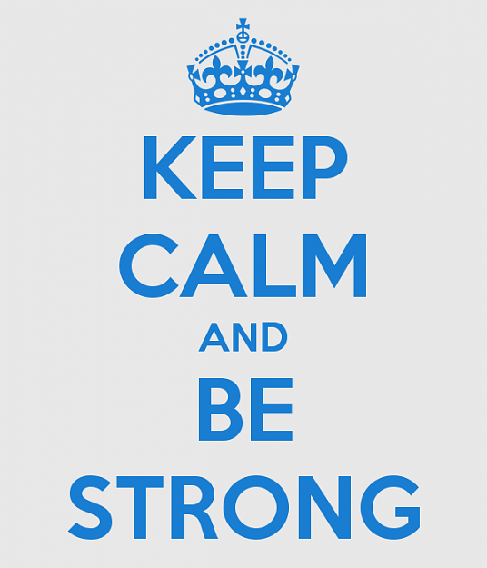 Click to Enlarge

Name: keep-calm-and-be-strong-145.png
Size: 40 KB