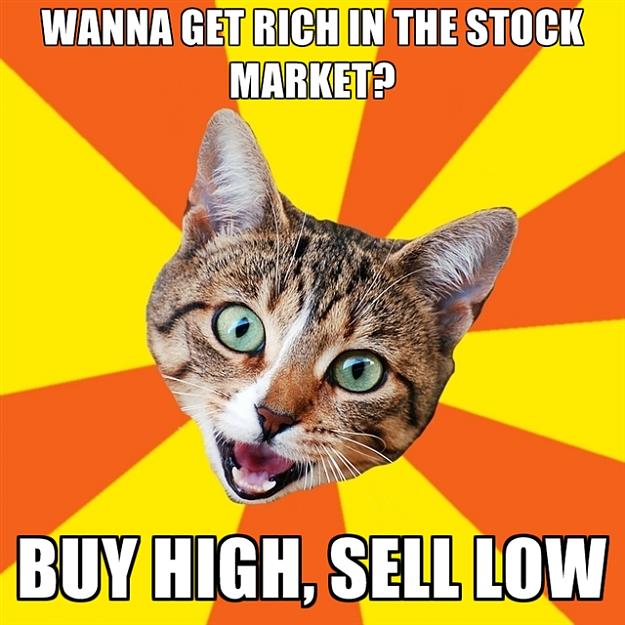 Click to Enlarge

Name: wanna-get-rich-in-the-stock-market-buy-high-sell-low.jpg
Size: 224 KB