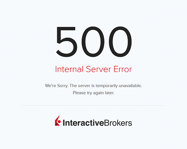 Click to Enlarge

Name: Screenshot_2020-05-31 500 Internal Server Error Interactive Brokers.png
Size: 24 KB
