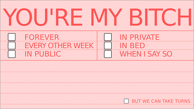 Click to Enlarge

Name: YOUAREMYBITCH.png
Size: 64 KB