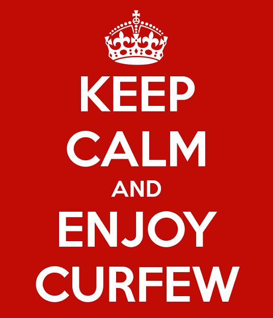 Click to Enlarge

Name: keep-calm-and-enjoy-curfew.png
Size: 45 KB