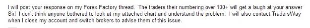 Click to Enlarge

Name: My tradersway response.jpg
Size: 22 KB