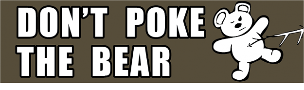 Click to Enlarge

Name: DONT_POKE_THE_BEAR.png
Size: 17 KB