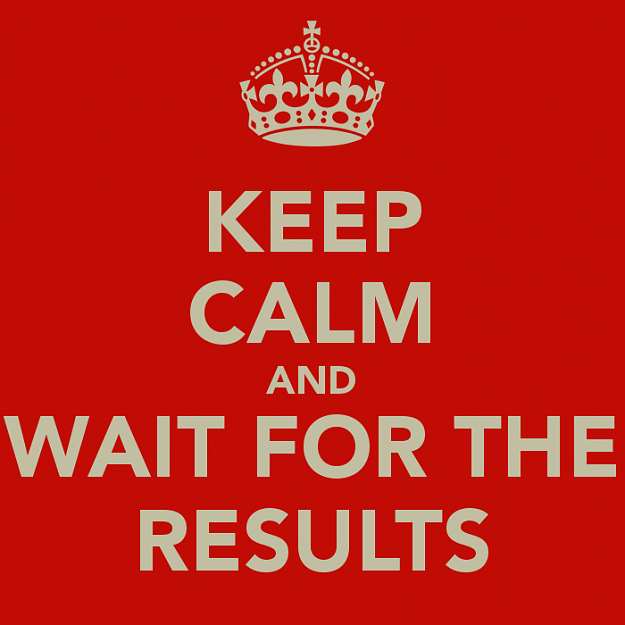 Click to Enlarge

Name: keep-calm-and-wait-for-the-results-.png
Size: 39 KB