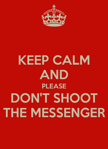 Click to Enlarge

Name: dont shoot the messanger small.png
Size: 54 KB