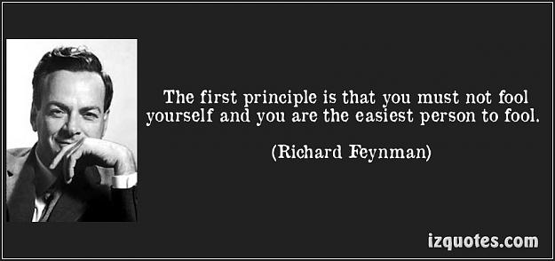 Click to Enlarge

Name: quote-the-first-principle-is-that-you-must-not-fool-yourself-and-you-are-the-easiest-person-to-f.jpg
Size: 48 KB