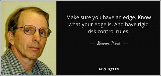 Click to Enlarge

Name: quote-make-sure-you-have-an-edge-know-what-your-edge-is-and-have-rigid-risk-control-rules-monroe.jpg
Size: 52 KB