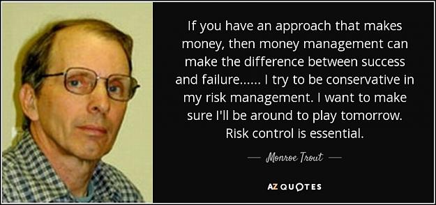 Click to Enlarge

Name: quote-if-you-have-an-approach-that-makes-money-then-money-management-can-make-the-difference-mon.jpg
Size: 77 KB