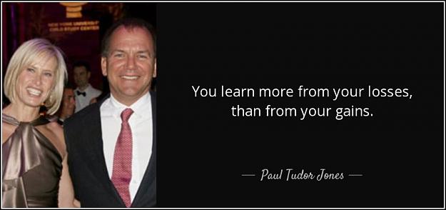 Click to Enlarge

Name: quote-you-learn-more-from-your-losses-than-from-your-gains-paul-tudor-jones-91-24-77.jpg
Size: 55 KB