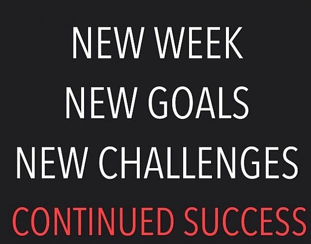 Click to Enlarge

Name: 273274-New-Week-New-Goals-New-Challenges.jpg
Size: 57 KB