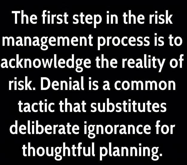 Click to Enlarge

Name: charles-tremper-quote-the-first-step-in-the-risk-management-process.jpg
Size: 71 KB