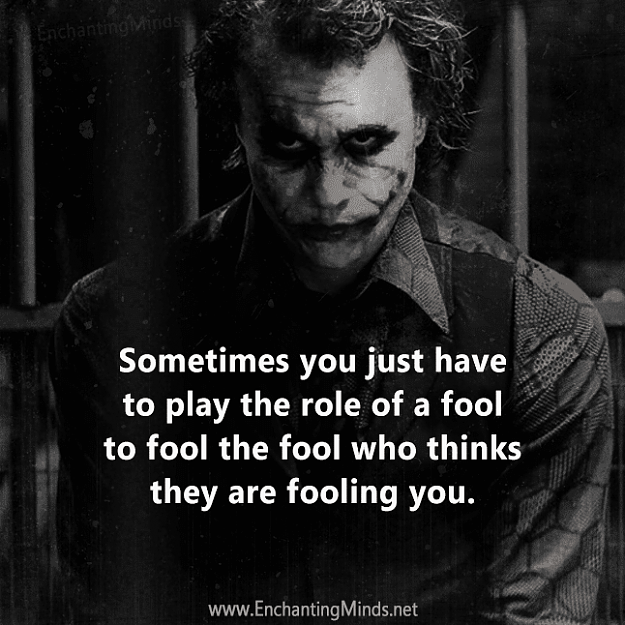 Click to Enlarge

Name: Sometimes-you-just-have-to-play-the-role-of-a-fool-to-fool-the-fool-who-thinks-they-are-fooling-.png
Size: 189 KB