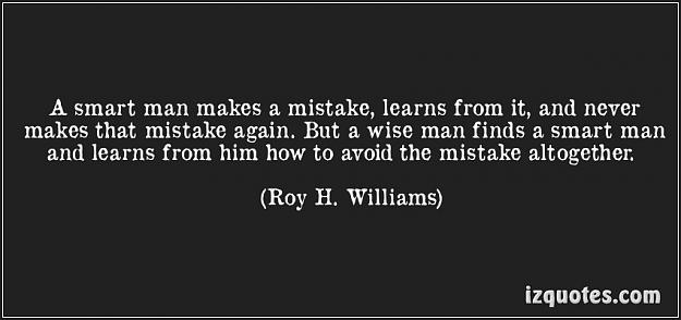 Click to Enlarge

Name: 3174745-a-smart-man-learns-from-his-mistakes-quote.jpg
Size: 50 KB