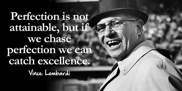 Click to Enlarge

Name: perfection-is-not-attainable-but-if-we-chase-perfection-we-can-catch-excellence.jpg
Size: 100 KB