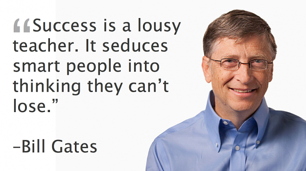 Click to Enlarge

Name: Bill-Gates-Success-is-a-lousy-teacher.png
Size: 299 KB