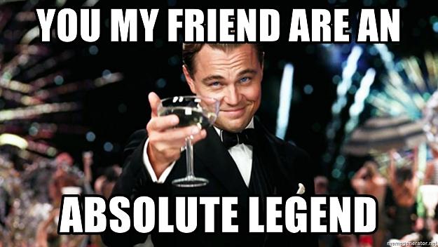 Click to Enlarge

Name: you-my-friend-are-an-absolute-legend.jpg
Size: 348 KB