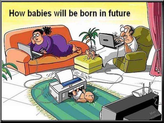 Click to Enlarge

Name: funny-cartoon-how-babies-will-be-born-in-future.jpg
Size: 79 KB
