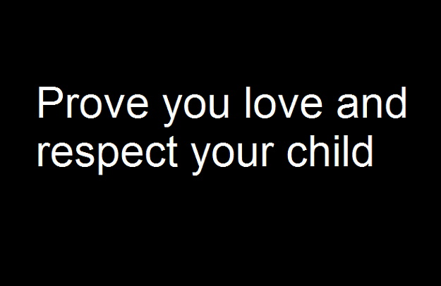 Click to Enlarge

Name: Prove you love and respect your child.png
Size: 7 KB
