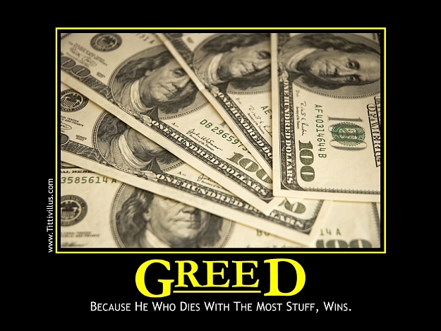 Click to Enlarge

Name: greed-1.jpg
Size: 390 KB