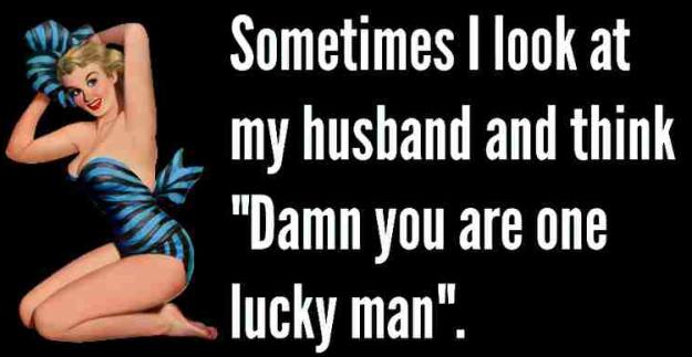 Click to Enlarge

Name: lucky-husband-funny-quote-958446233.jpg
Size: 144 KB