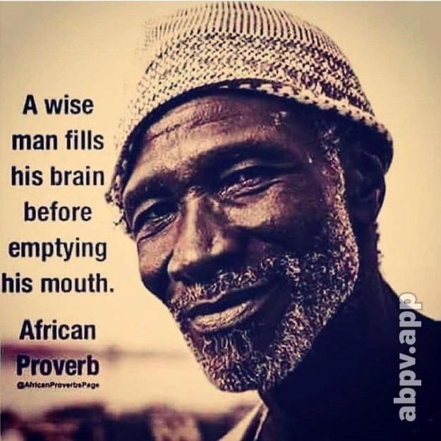Click to Enlarge

Name: A wise man fills his brain before emptying his mouth_ African _Proverb GAticanProverterege - America
Size: 82 KB