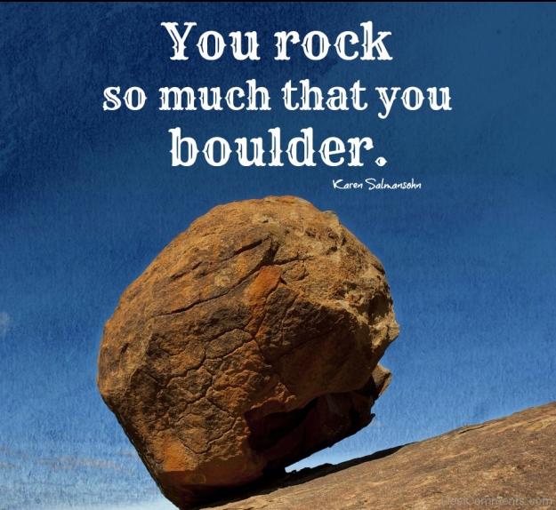 Click to Enlarge

Name: You-Rock-So-Much-That-You-Boulder-1868323473.jpg
Size: 196 KB