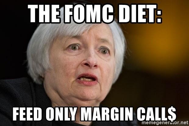 Click to Enlarge

Name: the-fomc-diet-feed-only-margin-call.jpg
Size: 47 KB