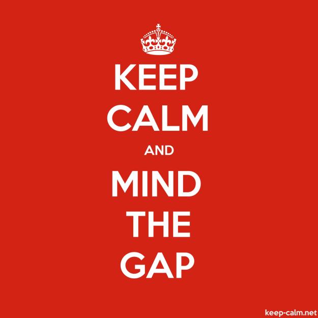 Click to Enlarge

Name: keep-calm-and-mind-the-gap-1500-1500.jpg
Size: 204 KB