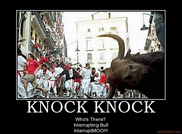 Click to Enlarge

Name: knock-knock-running-of-the-bulls-demotivational-poster-1263513896.jpg
Size: 75 KB