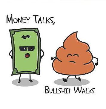 Click to Enlarge

Name: Money talks, bullshit walks_ Poster by apicon _ Redbubble.jpg
Size: 40 KB