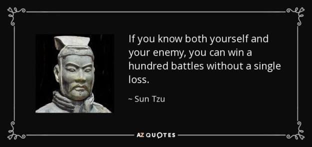 Click to Enlarge

Name: If-you-know-both-yourself-and-your-enemy-Sun-Tzu (1).jpg
Size: 35 KB