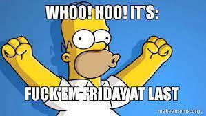 Click to Enlarge

Name: fuckem Friday.jpg
Size: 14 KB