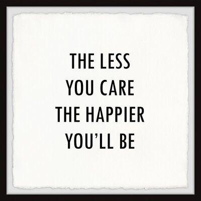 Click to Enlarge

Name: 'The Less You Care the Happier You'll be' - Picture Frame Textual Art Print on Paper.jpg
Size: 16 KB