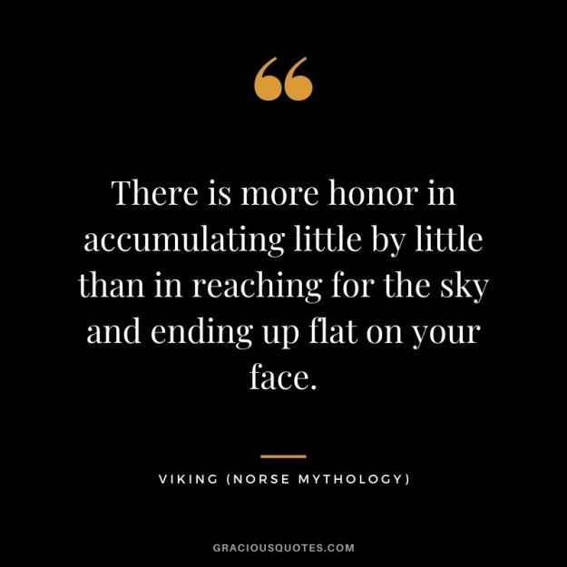 Click to Enlarge

Name: There-is-more-honor-in-accumulating-little-by-little-than-in-reaching-for-the-sky-and-ending-up-flat
Size: 53 KB