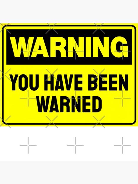 Click to Enlarge

Name: Warned.jpg
Size: 85 KB