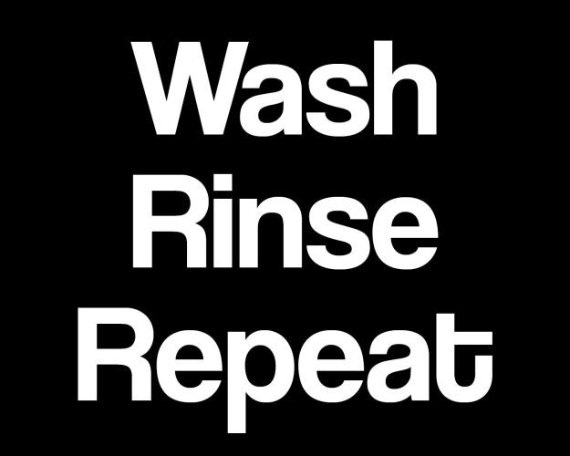 Click to Enlarge

Name: Wash Rinse Repeat.jpg
Size: 63 KB