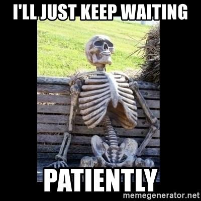Click to Enlarge

Name: Waiting.jpeg
Size: 41 KB