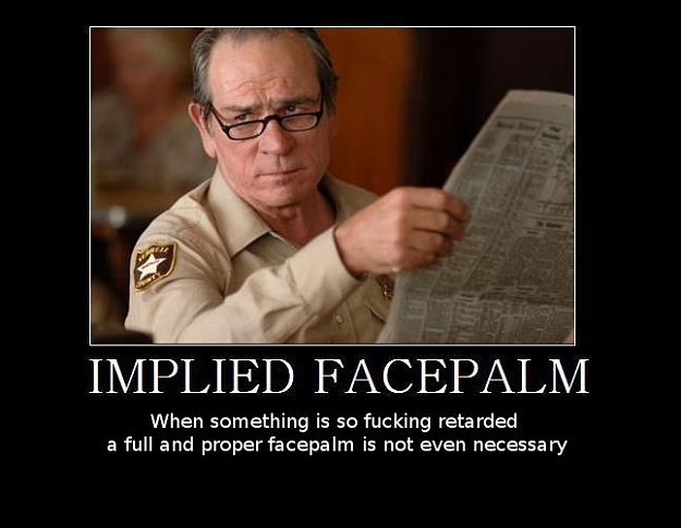 Click to Enlarge

Name: facepalm_implied.jpg
Size: 34 KB